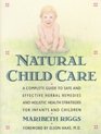 Natural Child Care A Complete Guide to Safe and Effective Herbal Remedies and Holistic Health Strategies for Infants and Children
