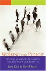 Working with Purpose Finding a Corporate Calling for You and Your Business