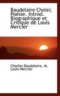 Baudelaire Choisi Posie Introd Biographique et Critique de Louis Mercier
