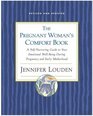 The Pregnant Woman's Comfort Book A SelfNurturing Guide to Your Emotional WellBeing During Pregnancy and Early Motherhood