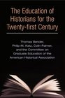The Education of Historians for the TwentyFirst Century