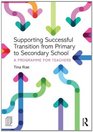 Supporting Successful Transition from Primary to Secondary School A programme for teachers