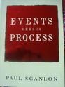 Events Versus Process
