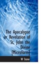 The Apocalypse or Revelation of St John the Divine