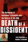 Death of a Dissident: Alexander Litvinenko and the Death of Russian Democracy