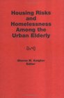 Housing Risks and Homelessness Among the Urban Elderly