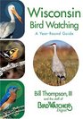 Wisconsin Bird Watching  : A Year-Round Guide
