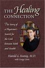 The Healing Connection The Story of a Physician's Search for the Link Between Faith and Science