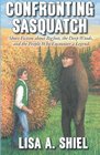 Confronting Sasquatch Short Fiction about Bigfoot the Deep Woods and the People Who Encounter a Legend