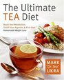 The Ultimate Tea Diet How Tea Can Boost Your Metabolism Shrink Your Appetite and KickStart Remarkable Weight Loss