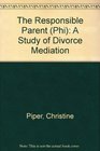 The Responsible Parent A Study of Divorce Mediation