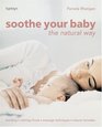 Soothe Your Baby the Natural Way Bonding  Calming Rituals  Massage Techniques  Natural Remedies