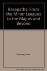 Basepaths From the Minor Leagues to the Majors and Beyond