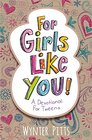 For Girls Like You A Devotional for Tweens