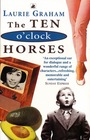 The Ten O'Clock Horses