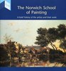 The Norwich School of Painting A Brief History of the Artists and Their Work
