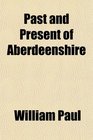 Past and Present of Aberdeenshire