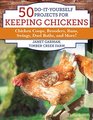 50 DoItYourself Projects for Keeping Chickens Chicken Coops Brooders Runs Swings Dust Baths and More