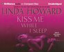 Kiss Me While I Sleep (Audio CD) (Unabridged)