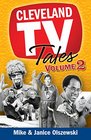 Cleveland TV Tales Volume 2 More Stories from the Golden Age of Local Television