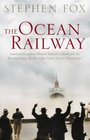 The Ocean Railway Isambard Kingdom Brunel Samuel Cunard and the Great Atlantic Steamships