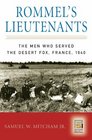 Rommel's Lieutenants The Men Who Served the Desert Fox France 1940