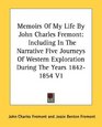 Memoirs Of My Life By John Charles Fremont Including In The Narrative Five Journeys Of Western Exploration During The Years 18421854 V1