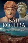 Bar Kokhba The Jew Who Defied Hadrian and Challenged the Might of Rome