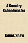 A Country Schoolmaster