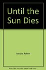 Until the Sun Dies