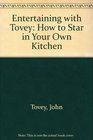 Entertaining with Tovey How to Star in Your Own Kitchen