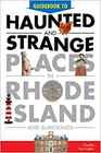 Guidebook to Haunted  Strange Places in Rhode Island and Surrounds