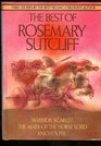 The Best of Rosemary Sutcliff: Warrior Scarlet, the Mark of the Horselord, Knight's Fee