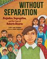 Without Separation Prejudice Segregation and the Case of Roberto Alvarez