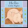 Hello Little Piglet