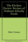 The Kitchen Doctor Recipes of Diabetesfriendly Foods