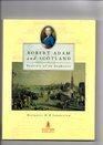 Robert Adam and Scotland Portrait of an Architect