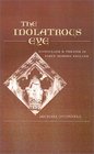 The Idolatrous Eye  Iconoclasm and Theater in EarlyModern England