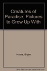 Creatures of Paradise Pictures to Grow Up With