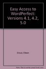 Easy Access to WordPerfect  Release 42 Incorporating Versions 41 and 50