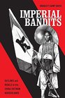 Imperial Bandits Outlaws and Rebels in the ChinaVietnam Borderlands