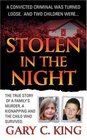Stolen in the Night The True Story of a Family's Murder a Kidnapping and the Child Who Survived