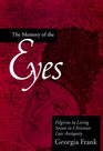 The Memory of the Eyes Pilgrims to Living Saints in Christian Late Antiquity