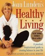 Joan Lunden's Healthy Living  A Practical Inspirational Guide to Creating Balance in Your Life