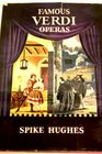Famous Verdi operas An analytical guide for the operagoer and armchair listener