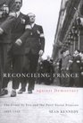 Reconciling France Against Democracy The Croix De Feu and the Parti Social Francais 19271945