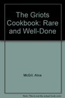The Griots Cookbook Rare and WellDone