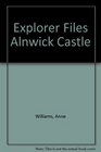 Explorer Files Alnwick Castle