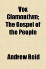 Vox Clamantivm The Gospel of the People