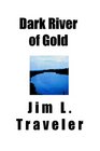 Dark River of Gold